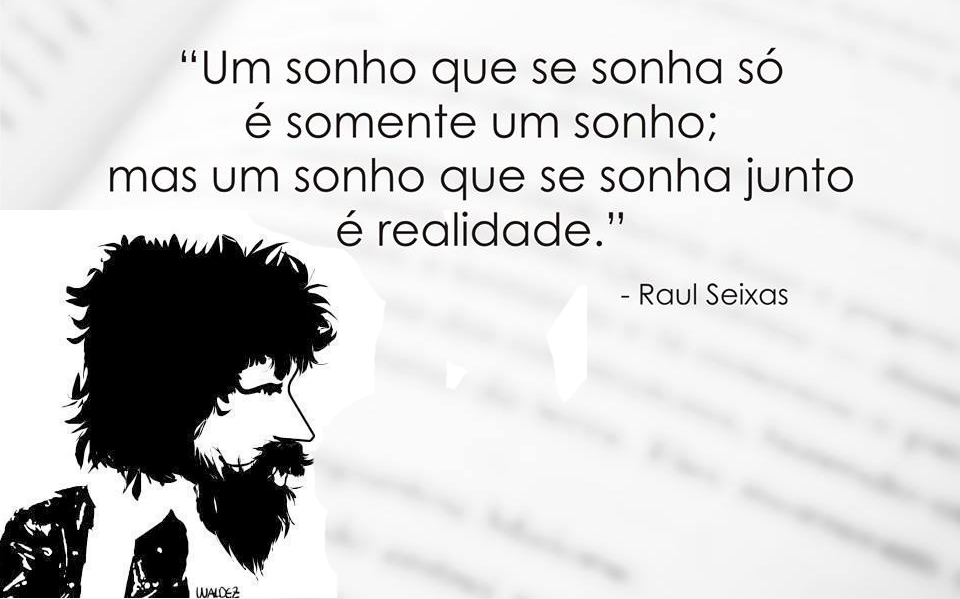 Crédito: http://www.significadodossonhosonline.com/2013/07/frases-raul-seixas.html